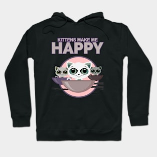 Kittens Make Me Happy Hoodie